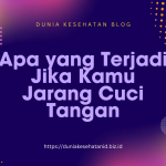 Apa yang Terjadi Jika Kamu Jarang Cuci Tangan Apa yang Terjadi Jika Kamu Jarang Cuci Tangan