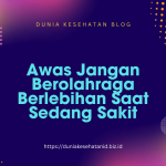 Awas Jangan Berolahraga Berlebihan Saat Sedang Sakit