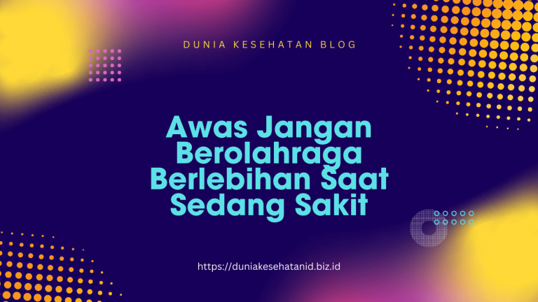 Awas Jangan Berolahraga Berlebihan Saat Sedang Sakit