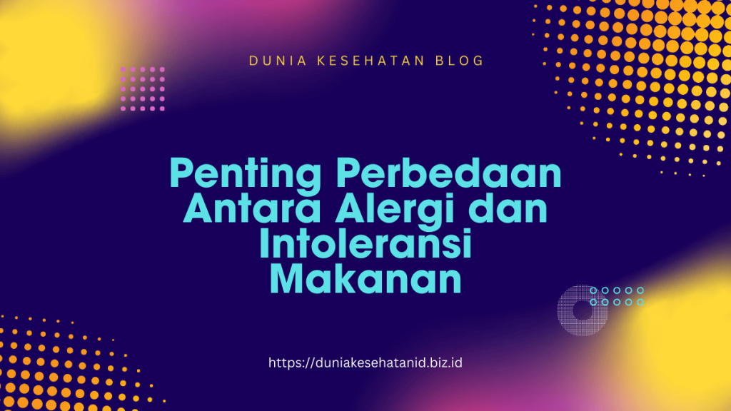 Penting Perbedaan Antara Alergi dan Intoleransi Makanan