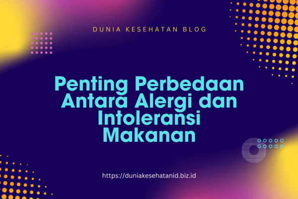 Penting Perbedaan Antara Alergi dan Intoleransi Makanan Penting Perbedaan Antara Alergi dan Intoleransi Makanan