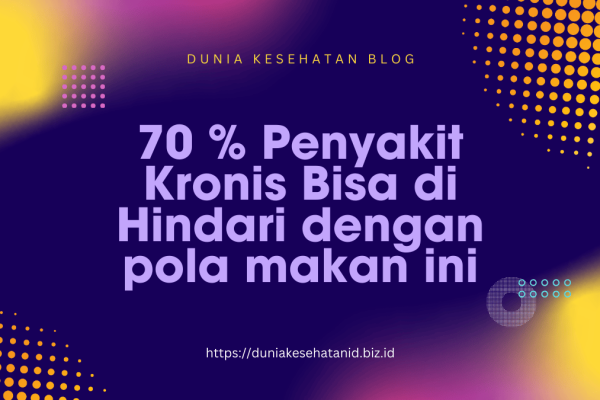 70% Penyakit Kronis Bisa Dicegah dengan Pola Makan Ini Penyakit Kronis Bisa Dicegah dengan Pola Makan Ini Dunia