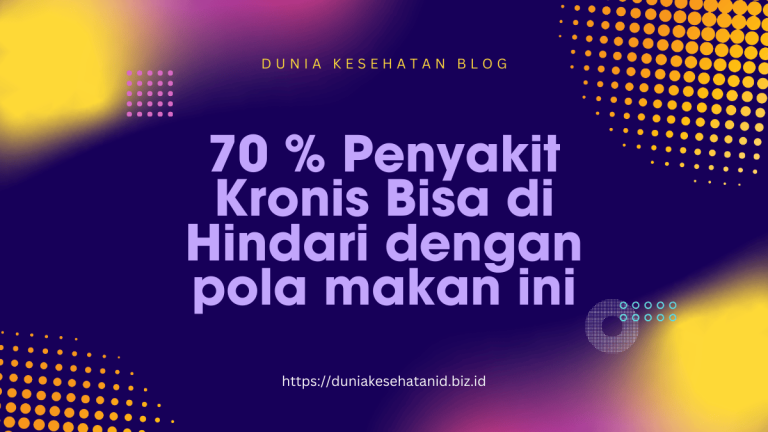 Penyakit Kronis Bisa Dicegah dengan Pola Makan Ini Dunia