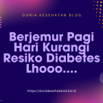 Tahukah Kamu? Berjemur Pagi Hari Kurangi Risiko Diabetes Tahukah Kamu? Berjemur Pagi Hari Kurangi Risiko Diabetes