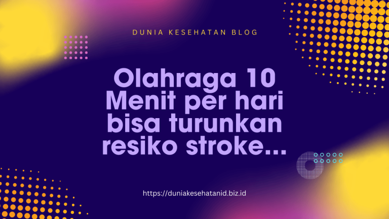 Tahukah Kamu? Olahraga 10 Menit per Hari Turunkan Risiko Stroke