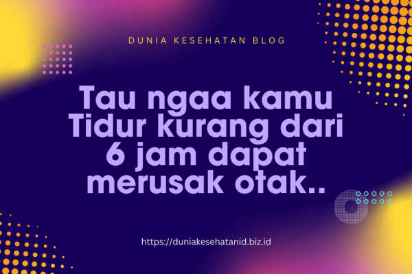 Tahukah Kamu? Tidur Kurang dari 6 Jam Bisa Merusak Otak Tahukah Kamu? Tidur Kurang dari 6 Jam Bisa Merusak Otak